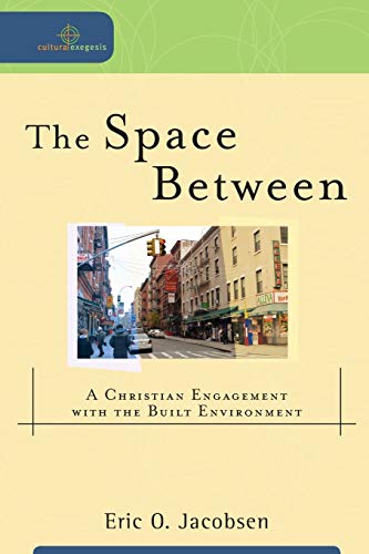 The Space Between A Christian Engagement with the Built Environment