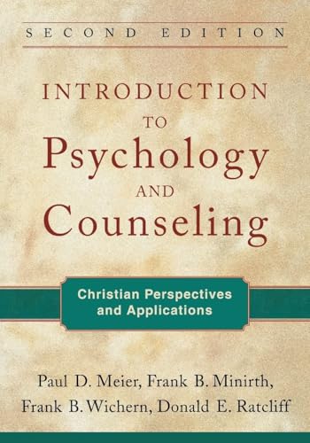 Introduction to Psychology and Counseling Christian Perspectives and Applications