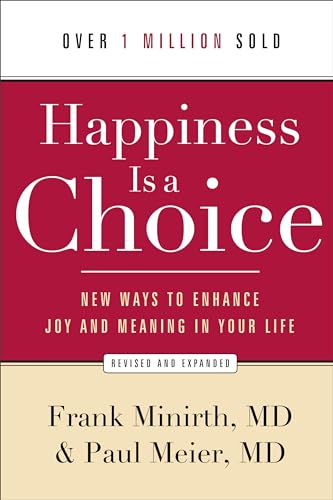 Happiness Is a Choice New Ways to Enhance Joy and Meaning in Your Life