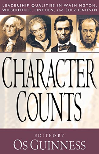 Character Counts Leadership Qualities in Washington, Wilberforce, Lincoln, and Solzhenitsyn