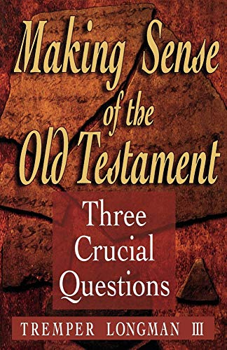 Making Sense of the Old Testament Three Crucial Questions