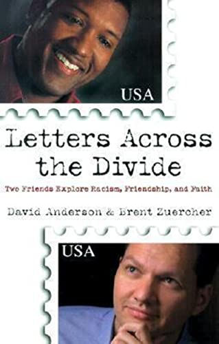 Letters Across the Divide Two Friends Explore Racism, Friendship, and Faith