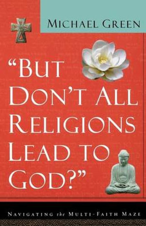 But Don't All Religions Lead to God?