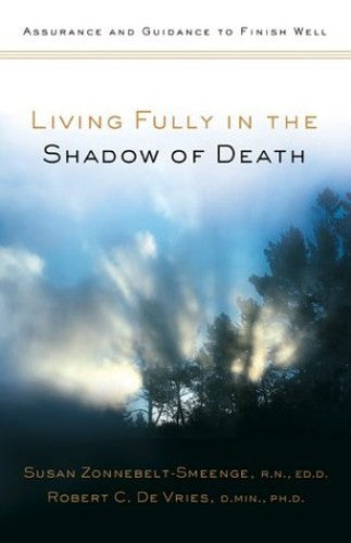 Living Fully in the Shadow of Death