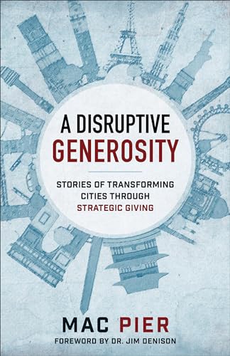 Disruptive Generosity, A Stories of Transforming C ities through Strategic Giving