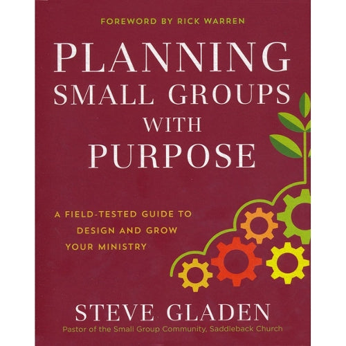 Planning Small Groups with Purpose A FieldTested Guide to Design and Grow Your Ministry