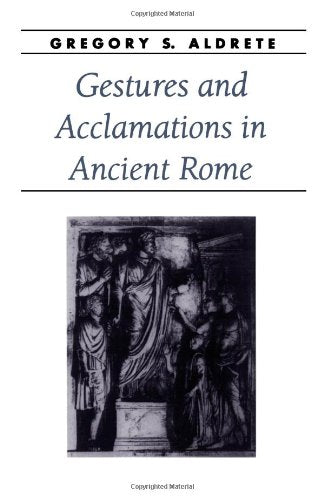 Gestures and Acclamations in Ancient Rome
