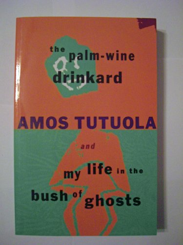 The Palm-Wine Drinkard / My Life in the Bush of Ghosts