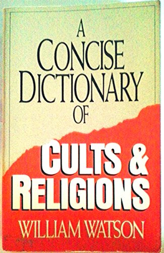 A Concise Dictionary of Cults and Religions