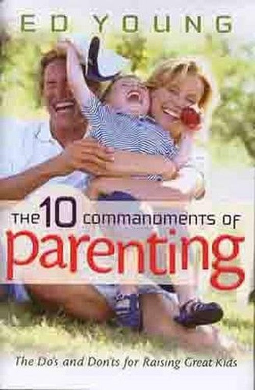 The Ten Commandments of Parenting
