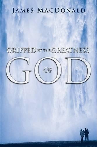 Gripped By The Greatness Of God