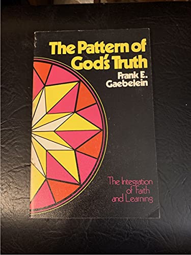 The Pattern of Gods Truth Problems of Integration in Christian Education