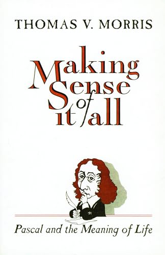 Making Sense of it All Pascal and the Meaning of Life
