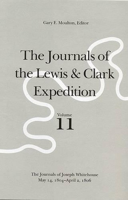 The Journals of the Lewis and Clark Expedition, Vo lume 11