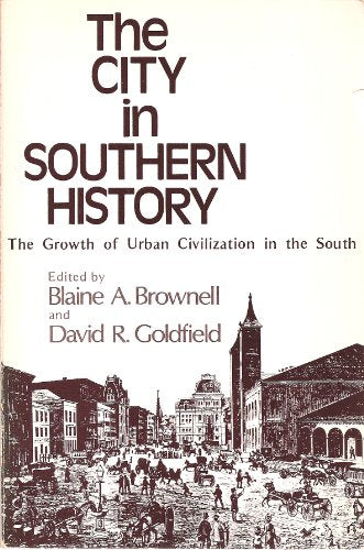 The City in southern history: The growth of urban civilization in the South (National university publications)