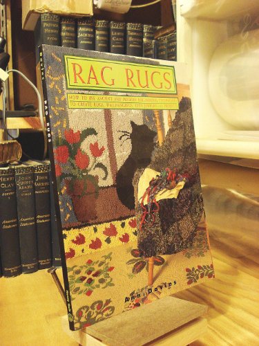 Rag Rugs; How to Use Ancient and Modern Rug-Making Techniques to Create Rugs, Wall Hangings, ...