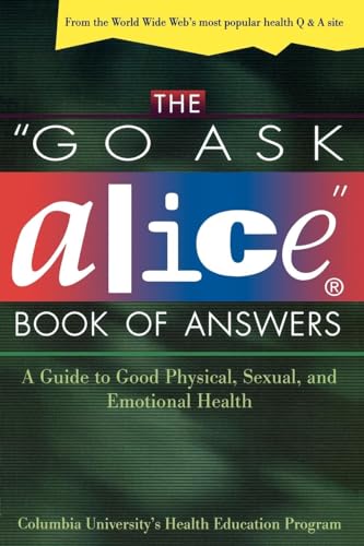 The "Go Ask Alice" Book of Answers: a Guide to Good Physical, Sexual, and Emotional Health