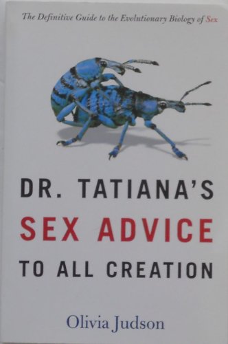 Dr. Tatiana's Sex Advice to All Creation / Olivia Judson.