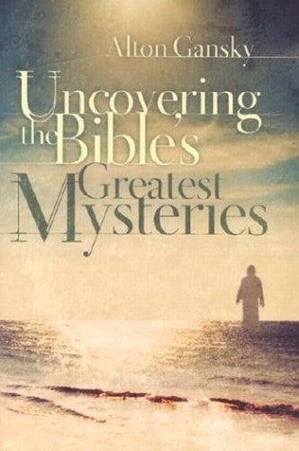 Uncovering the Bible's Great Mysteries
