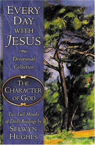Every Day With Jesus: The Character Of God