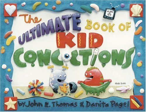 The Ultimate Book of Kid Concoctions