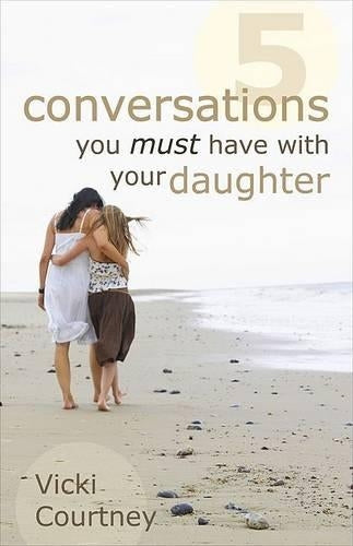 Five Conversations You Must Have with Your Daughter