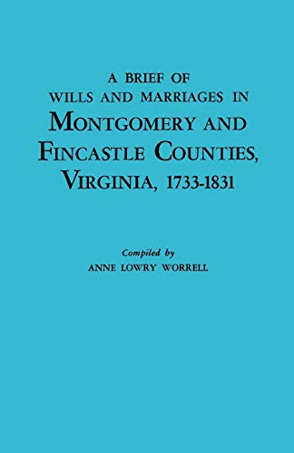 A Brief History of Wills and Marriages in Montgomery and Fincastle Counties, Virginia, 1733-1831