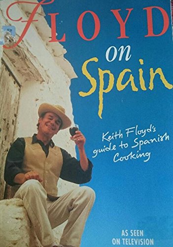 Floyd on Spain: Keith Floyd'S
