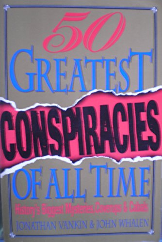 The Fifty Greatest Conspiracies of All Time
