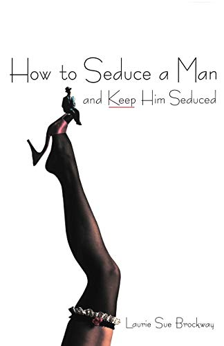 How To Seduce A Man And Keep Him Seduced