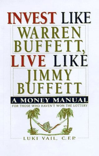 Invest Like Warren Buffett, Live Like Jimmy Buffett
