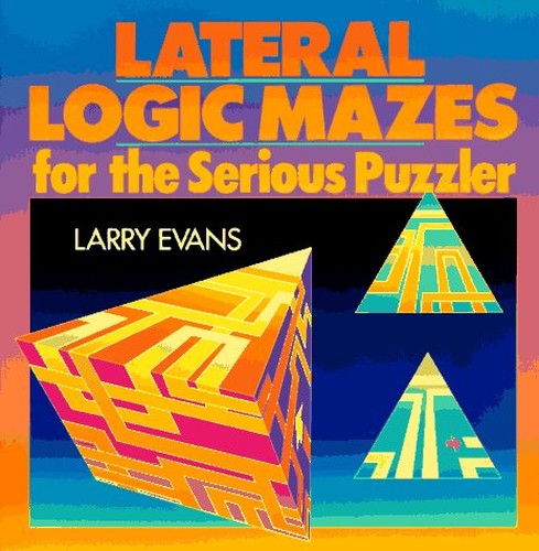 Lateral Logic Mazes for the Serious Puzzler