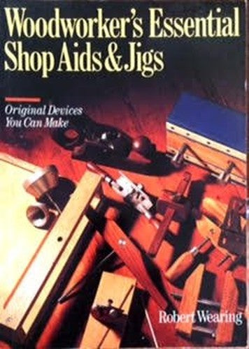 Woodworker's Essential Shop AIDS and Jigs