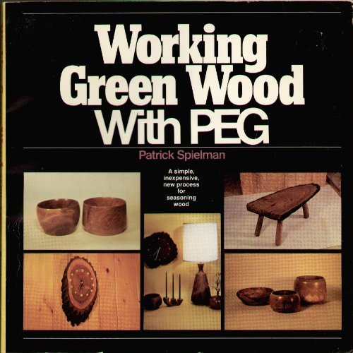 Working Green Wood with Polyethylene Glycol