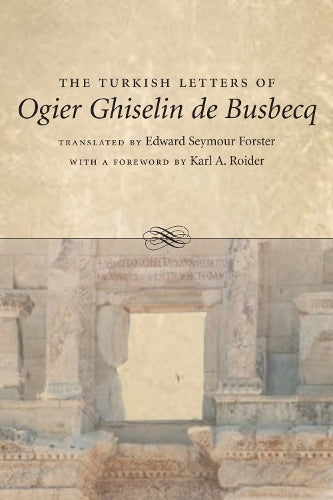 The Turkish Letters of Ogier Ghiselin De Busbecq