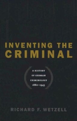 Inventing the Criminal