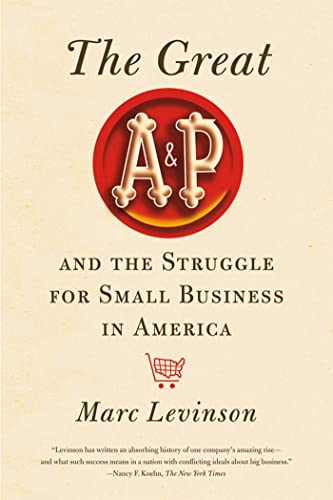 The Great A&P and the Struggle for Small Business in America