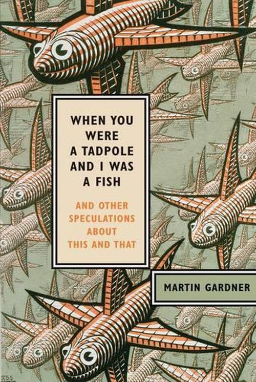 When You Were a Tadpole I Was a Fish