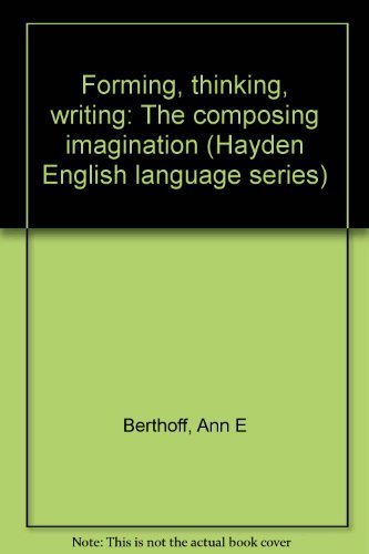 Title: Forming thinking writing The composing imagination