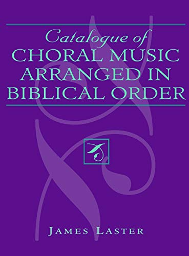 Catalogue of Choral Music Arranged in Biblical Order