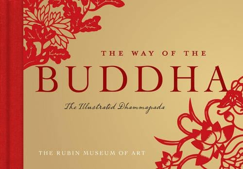 The Way of the Buddha, The:The Illustrated Dhammapada