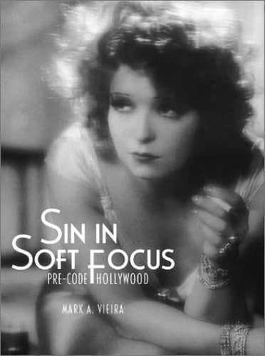 Sin in Soft Focus: Pre-Code Hollywood