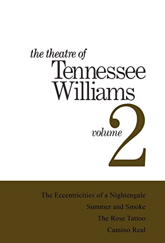 The Theatre of Tennessee Williams Volume II: The Eccentricities of a Nightingale, Summer and Smoke, The Rose Tattoo, Camino Real