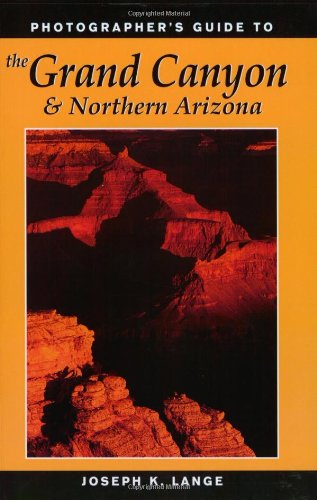 Photographer's Guide to the Grand Canyon and Northern Arizona