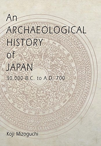 An Archaeological History of Japan, 30,000 B.C. to a.D. 700