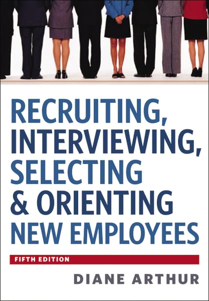 Recruiting, Interviewing, Selecting & Orienting New Employees