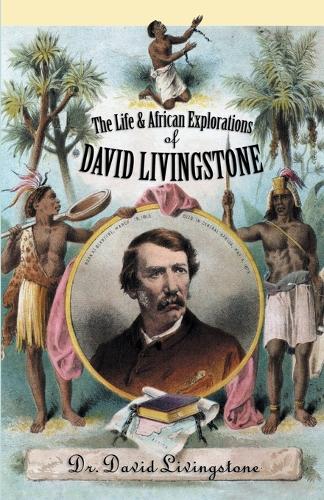 The Life and African Exploration of David Livingstone