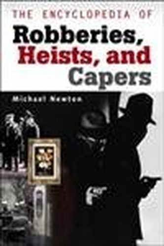 The Encyclopedia of Robberies, Heists and Capers