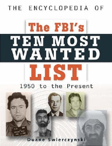 The Encyclopedia of the FBI's Ten Most Wanted List