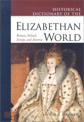Historical Dictionary of the Elizabethan World
